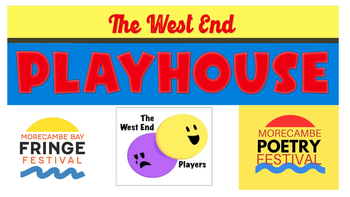 The West End Playhouse, with the logos of Morecambe Bay Fringe Festival, The West End Players and Morecambe Poetry Festival